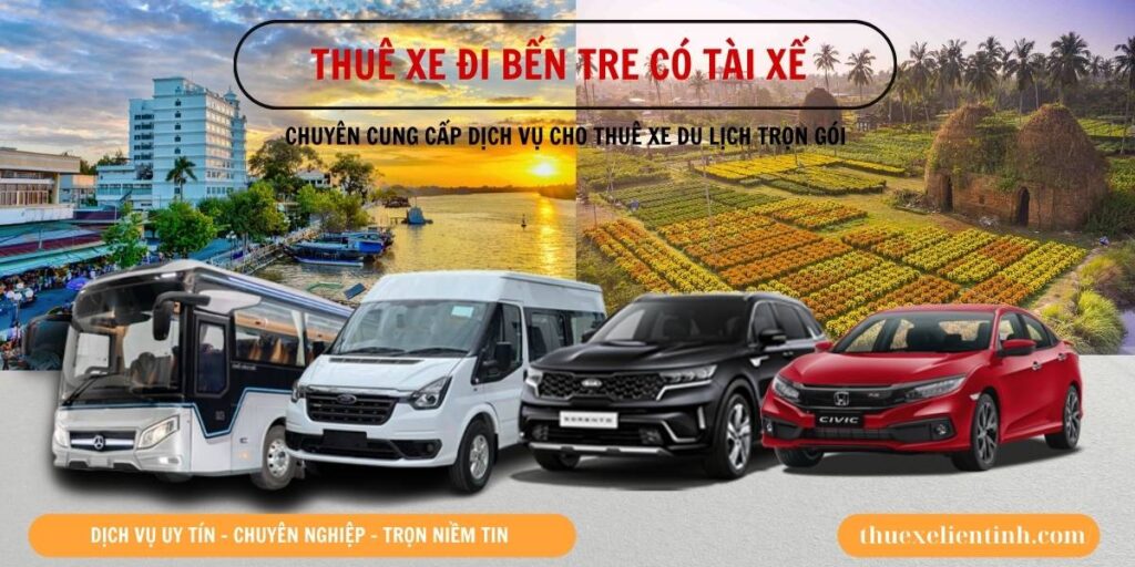 [2025] Giá Thuê Xe Đi Bến Tre - Thuê Xe 4, 7, 16, 29, 45 chỗ