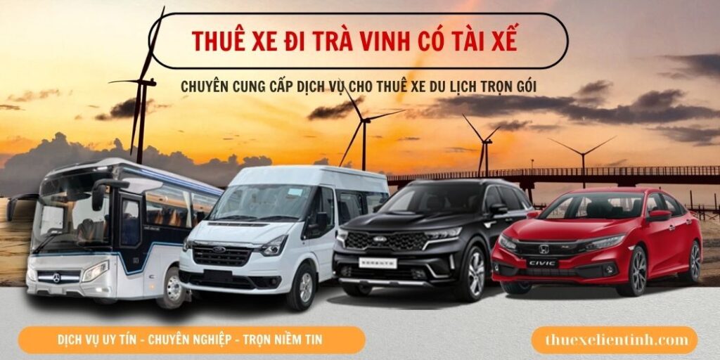 Thuê Xe Đi Trà Vinh - Bảng Giá Dịch Vụ Thuê Xe 4, 7, 16, 29, 45 Chỗ