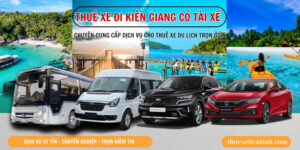 Thuê Xe Đi Kiên Giang Có Tài - Xe 4, 7, 16, 29, 45 Chỗ Giá Rẻ